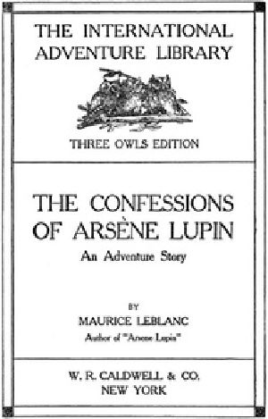 [Gutenberg 28093] • The Confessions of Arsène Lupin